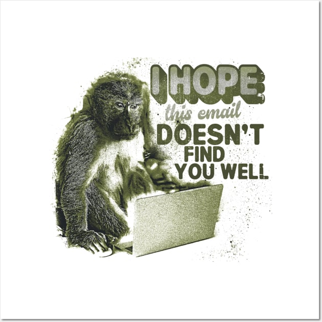 I Hope This Email Doesn't Find You Well Wall Art by Thread Magic Studio